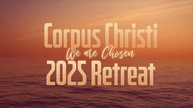 Corpus Christi 2025 Retreat